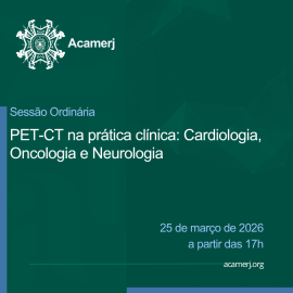 Imagem sobre, Sessão Ordinária "PET-CT na prática clínica: Cardiologia, Oncologia e Neurologia"